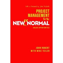 (영문도서) Project Management for the Newer Normal: Unlock Opportunities Paperback, Independently Published, English, 9798483377849