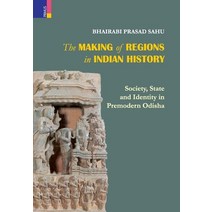 (영문도서) The Making of Regions in Indian History: Society State and Identity in Premodern Odhisa Hardcover, Primus Books, English, 9789389850338