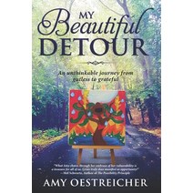 My Beautiful Detour: An Unthinkable Journey from Gutless to Grateful Paperback, Singing Tree Publishing