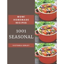Wow! 1001 Homemade Seasonal Recipes: The Highest Rated Homemade Seasonal Cookbook You Should Read Paperback, Independently Published, English, 9798697766644