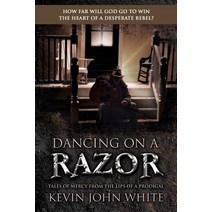 (영문도서) Dancing on a Razor: Tales of Mercy from the lips of a Prodigal Paperback, Castle Quay Books, English, 9781988928104