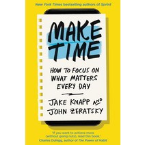 Make Time:How to focus on what matters every day, Transworld Publishers Ltd