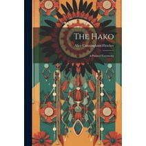 (영문도서) The Hako: A Pawnee Ceremony Paperback, Legare Street Press, English, 9781021736956