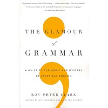 The Glamour of Grammar: A Guide to the Magic and Mystery of Practical English, Little Brown & Co