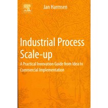 Industrial Process Scale-Up: A Practical Innovation Guide from Idea to Commercial Implementation, Elsevier Science Ltd