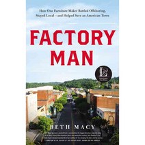 Factory Man: How One Furniture Maker Battled Offshoring Stayed Local--and Helped Save an American Town, Little Brown & Co