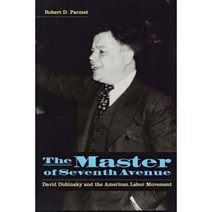 The Master of Seventh Avenue: David Dubinsky and the American Labor Movement Paperback, New York University Press