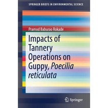 Impacts of Tannery Operations on Guppy Poecilia Reticulata Paperback, Springer