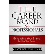 The Career Brand for Professionals: Enhancing Your Brand - Igniting Your Career Paperback, Lrl Development