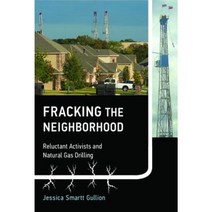 Fracking the Neighborhood: Reluctant Activists and Natural Gas Drilling Paperback, Mit Press