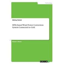 Dfig-Based Wind Power Conversion System Connected to Grid Paperback, Grin Publishing