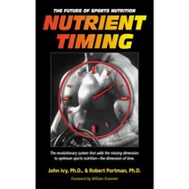 Nutrient Timing: The Future of Sports Nutrition Hardcover, Basic Health Publications