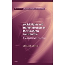 Social Rights and Market Freedom in the European Constitution: A Labour Law Perspective Hardcover, Cambridge University Press
