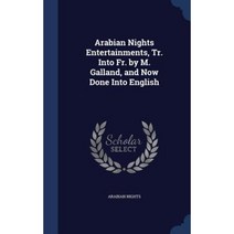 Arabian Nights Entertainments Tr. Into Fr. by M. Galland and Now Done Into English Hardcover, Sagwan Press