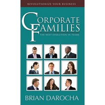 Corporate Families: The Next Evolution in Teams Paperback, Morgan James Publishing