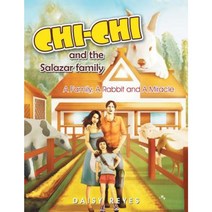 Chichi and the Salazar Family: A Family a Rabbit and a Miracle Paperback, Xlibris