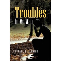 Troubles in My Way Paperback, Authorhouse