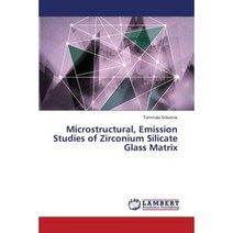 Microstructural Emission Studies of Zirconium Silicate Glass Matrix Paperback, LAP Lambert Academic Publishing