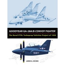 Goodyear GA-28A/B Convoy Fighter: The Naval VTOL Turboprop Tailsitter Project of 1950 Paperback, Retromechanix Productions