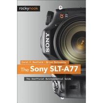 The Sony SLT-A77: The Unofficial Quintessential Guide Paperback, Rocky Nook