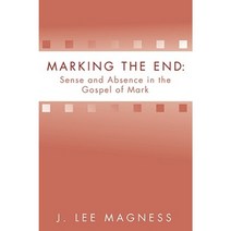 Marking the End: Sense and Absence in the Gospel of Mark Paperback, Wipf & Stock Publishers