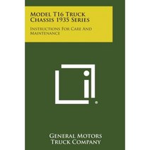 Model T16 Truck Chassis 1935 Series: Instructions for Care and Maintenance Paperback, Literary Licensing, LLC
