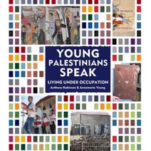 Young Palestinians Speak: Living Under Occupation Hardcover, Interlink Books