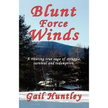 Blunt Force Winds: A Riveting True Saga of Struggle Survival and Redemption Paperback, Bookstand Publishing