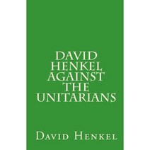 David Henkel Against the Unitarians Paperback, Repristination Press