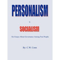 Personalism v. Socialism: six essays about governance among free people Paperback, Authorhouse