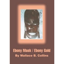 Ebony Mask / Ebony Gold Hardcover, iUniverse