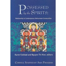 Possessed by the Spirits: Mediumship in Contemporary Vietnamese Communities Paperback, Southeast Asia Program Publications