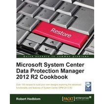 Microsoft System Center Data Protection Manager Cookbook, Packt Publishing