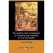 The Outdoor Girls of Deepdale; Or Camping and Tramping for Fun and Health (Dodo Press) Paperback, Dodo Press