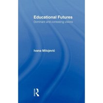 Educational Futures: Dominant and Contesting Visions Paperback, Routledge