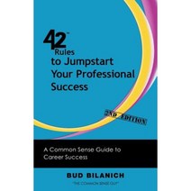 42 Rules to Jumpstart Your Professional Success (2nd Edition): A Common Sense Guide to Career Success Paperback, Super Star Press