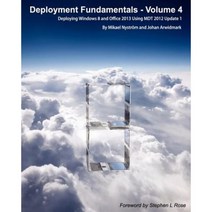 Deployment Fundamentals Vol. 4: Deploying Windows 8 and Office 2013 Using Mdt 2012 Update 1 Paperback, Deployment Artist