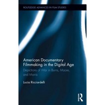 American Documentary Filmmaking in the Digital Age: Depictions of War in Burns Moore and Morris Hardcover, Routledge