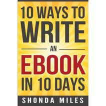 10 Ways to Write an eBook in 10 Days: Learn How to Write an eBook Fast Paperback, Createspace Independent Publishing Platform
