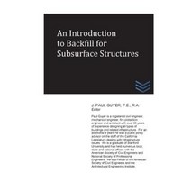 An Introduction to Backfill for Subsurface Structures Paperback, Createspace Independent Publishing Platform