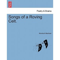 Songs of a Roving Celt. Paperback, British Library, Historical Print Editions