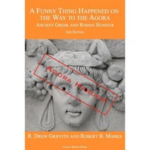 A Funny Thing Happened on the Way to the Agora: Ancient Greek and Roman Humour - 2nd Edition: Agora Harder! Paperback, Legacy Books Press