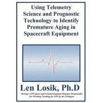 Using Telemetry Science and Phm to Predict Spacecrfaft Telemetry Behavior Paperback, Createspace Independent Publishing Platform