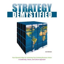 Strategy Demystified: Your Dynamic Map to Achieving Yourevolving Business Vision Paperback, Createspace Independent Publishing Platform
