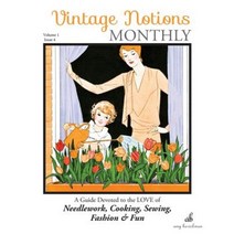 Vintage Notions Monthly - Issue 4: A Guide Devoted to the Love of Needlework Cooking Sewing Fasion & Fun Paperback, Amy Barickman, LLC.
