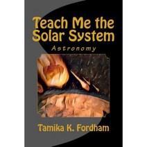 Teach Me the Solar System Paperback, Createspace Independent Publishing Platform