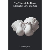 The Time of the Dove: A Novel of Love and War Paperback, Strategic Book Publishing & Rights Agency, LL