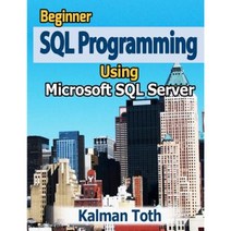 Beginner SQL Programming Using Microsoft SQL Server Paperback, Createspace Independent Publishing Platform