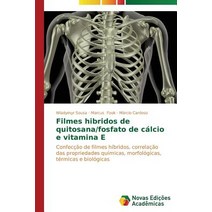 Filmes Hibridos de Quitosana/Fosfato de Calcio E Vitamina E Paperback, Novas Edicoes Academicas