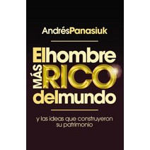 El Hombre Mas Rico del Mundo: Y Las Ideas Que Construyeron Su Patrimonio. Paperback, Grupo Nelson